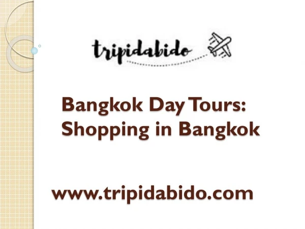 Tripidabido - Shopping in Bangkok Day Tours | Best Travel Agency