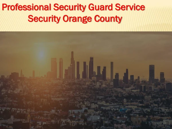 Responsible For Protecting Assets - Security Orange County
