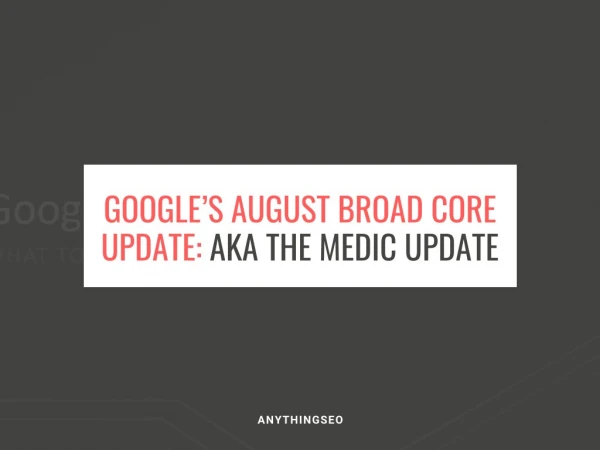 Google’s August Broad Core Update: Aka the Medic Update