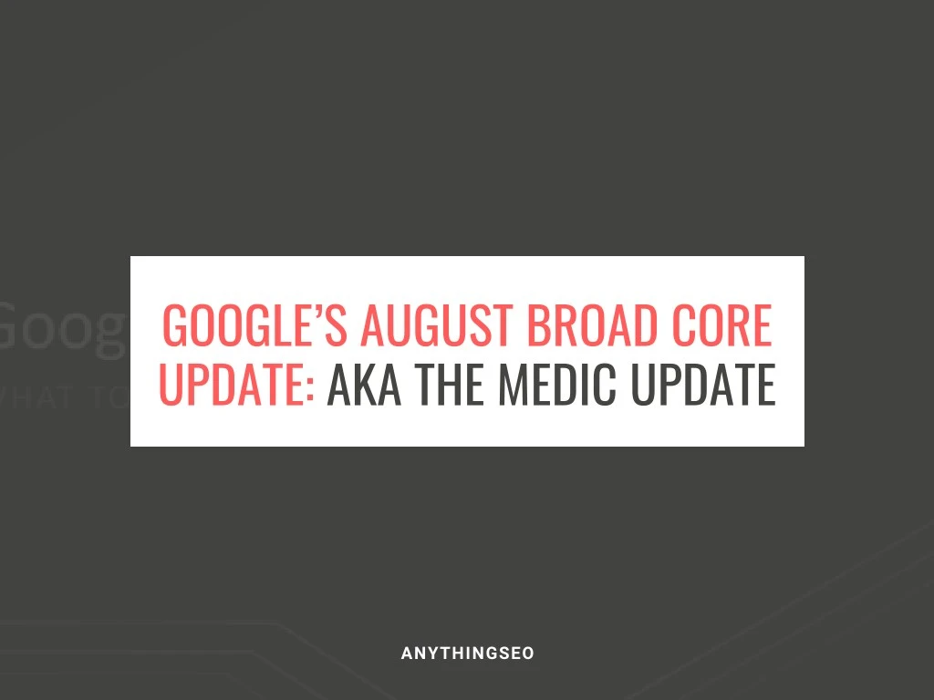 google s august broad core update aka the medic