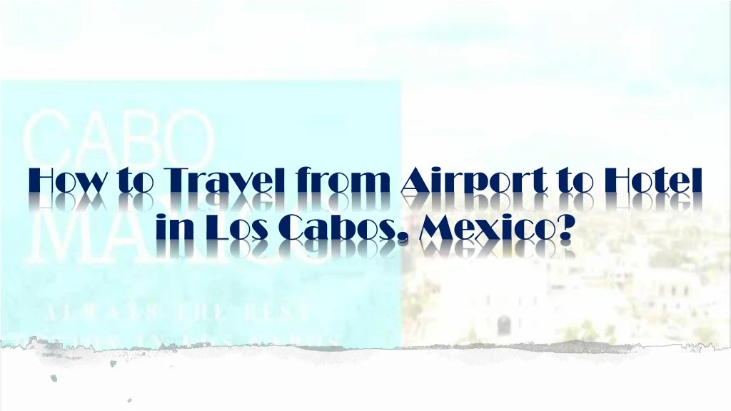 how to travel from airport to hotel in los cabos