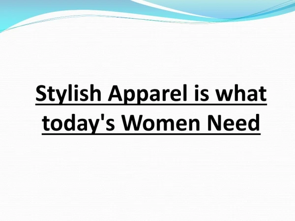 Stylish Apparel is what todayâ€™s WomenÂ Need