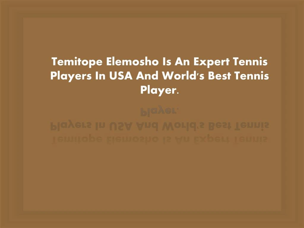 temitope elemosho is an expert tennis players