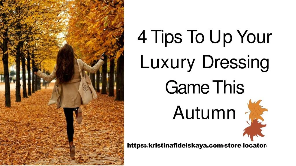 4 tips to up your luxury dressing game this autumn