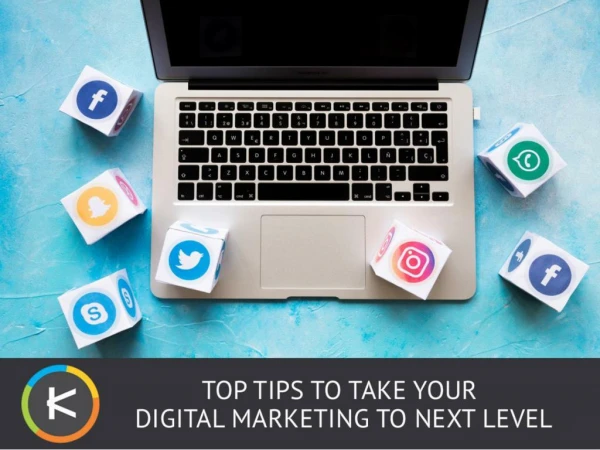 Top tips to take your digital marketing to next level