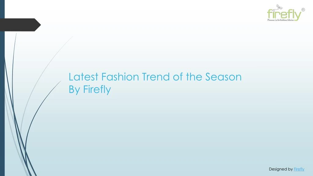latest fashion trend of the season by firefly