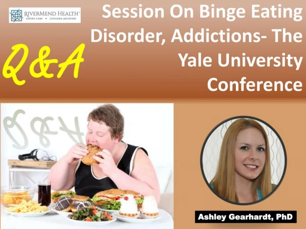 Q&A Session On Binge Eating Disorder, Addictions-The Yale University Conference