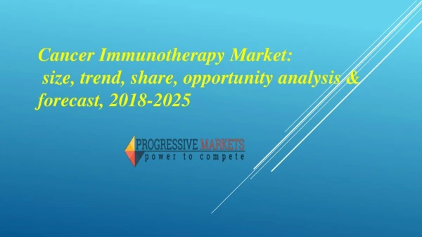 Cancer Immunotherapy Market - Industry Analysis & Forecast 2025