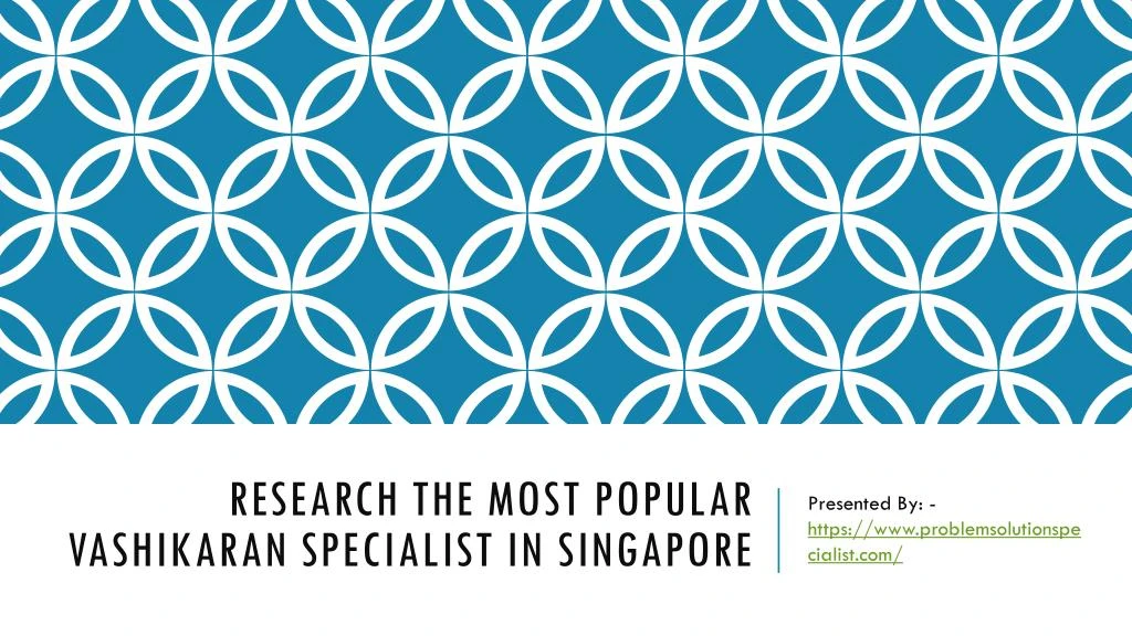 research the most popular vashikaran specialist in singapore