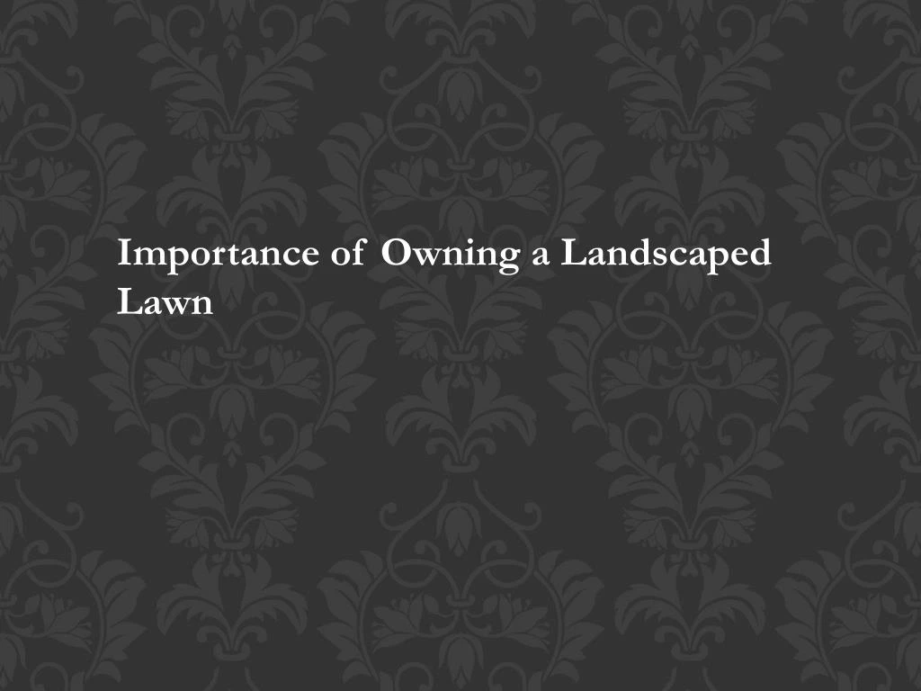 importance of owning a landscaped lawn