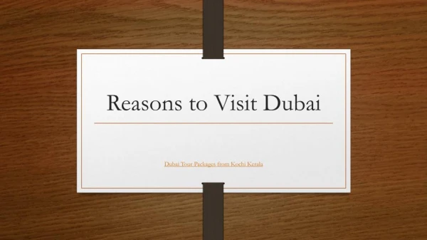 Reasons To Visit Dubai - Dubai Tour Packages from Kerala