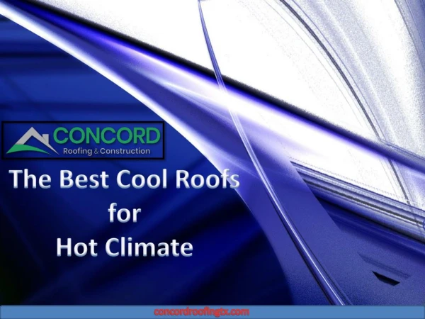The best roofs for hot climate by concord roofing