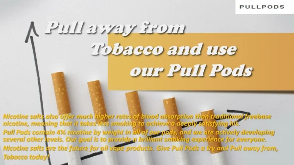 Pull away from Tobacco and use our Pull Pods