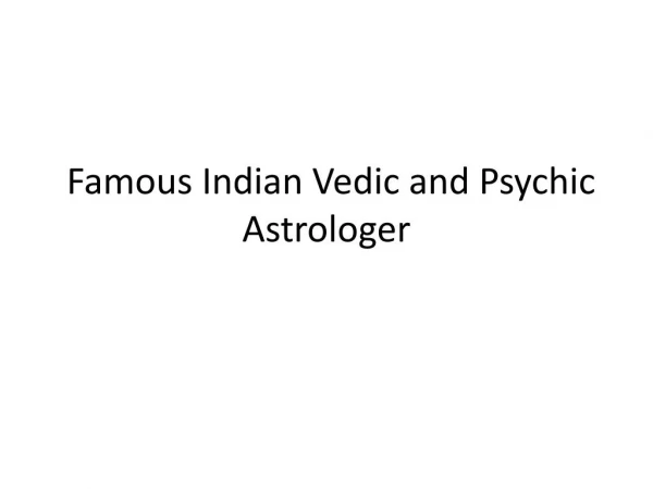 World Famous Indian Vedic and Psychic Astrologer
