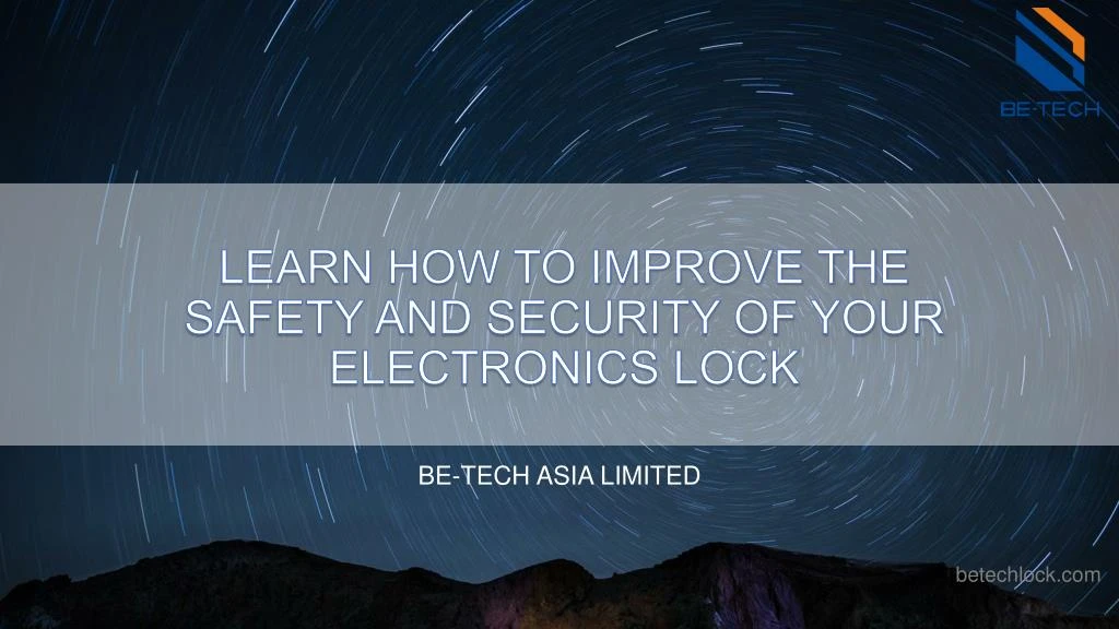 learn how to improve the safety and security of your electronics lock