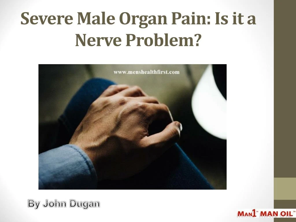 severe male organ pain is it a nerve problem