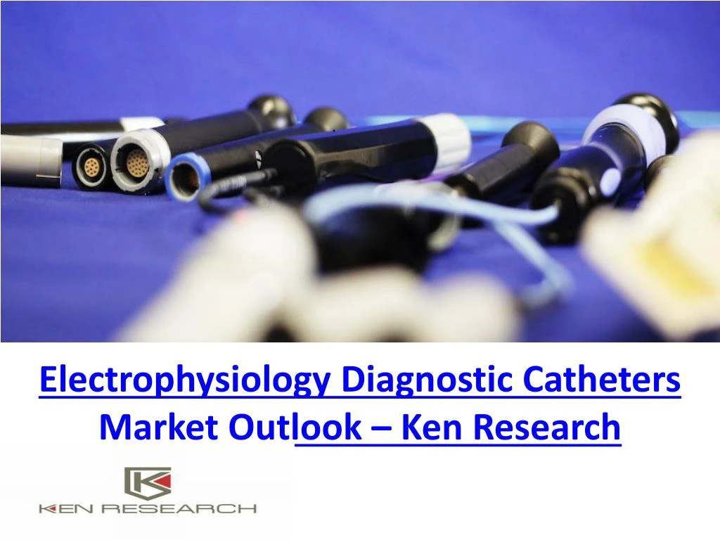 electrophysiology diagnostic catheters market outlook ken research