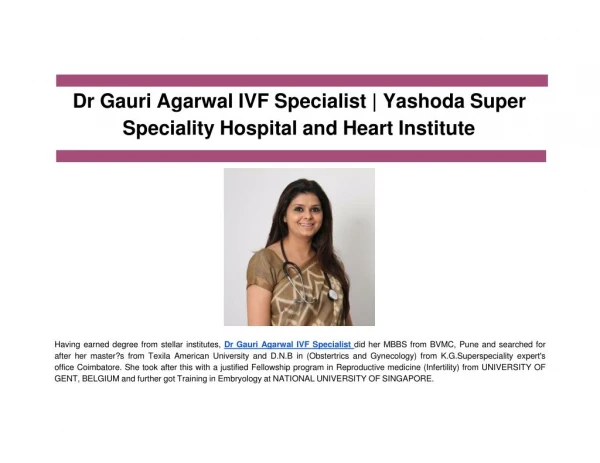 Dr Gauri Agarwal IVF Specialist | Yashoda Super Speciality Hospital and Heart Institute