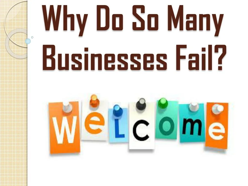 why do so many businesses fail