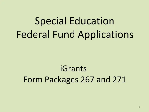 Special Education Federal Fund Applications iGrants Form Packages 267 and 271