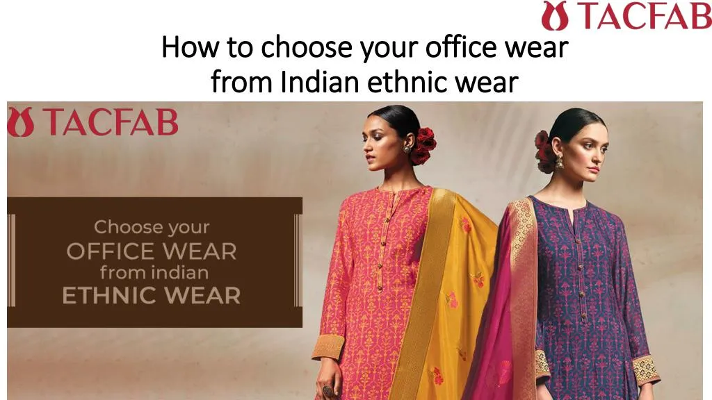how to choose your office wear from indian ethnic wear