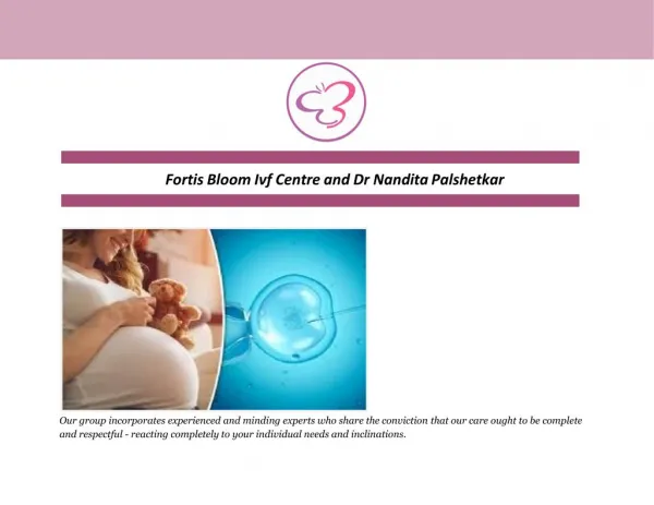 Fortis Bloom Ivf Centre and Dr Nandita Palshetkar