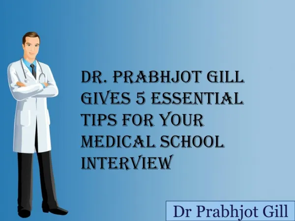 Dr Prabhjot Gill Gives 5 Tips for Your Medical School Interview
