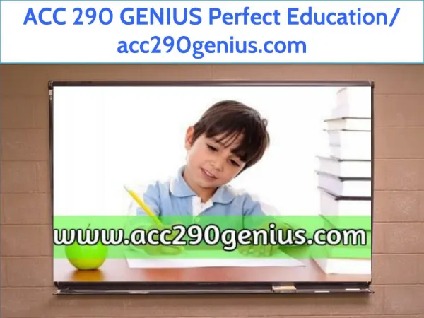 ACC 290 GENIUS Perfect Education/ acc290genius.com