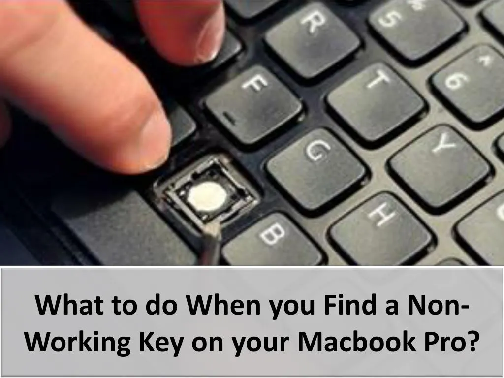 what to do when you find a non working key on your macbook pro
