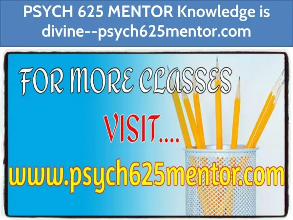 PSYCH 625 MENTOR Knowledge is divine--psych625mentor.com
