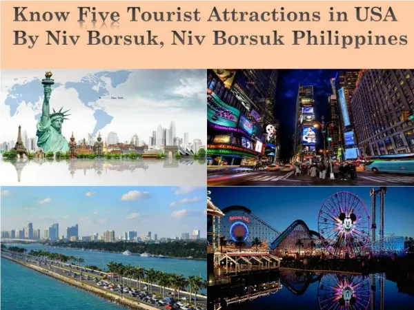 Know Attractions in USA By Niv Borsuk, Niv Borsuk Philippines
