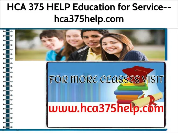 HCA 375 HELP Education for Service--hca375help.com