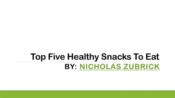 Top Healthy Snacks by Nicholas Zubrick
