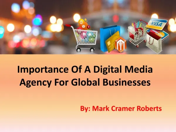 Importance Of A Digital Media Agency For Global Businesses - Mark Cramer Roberts