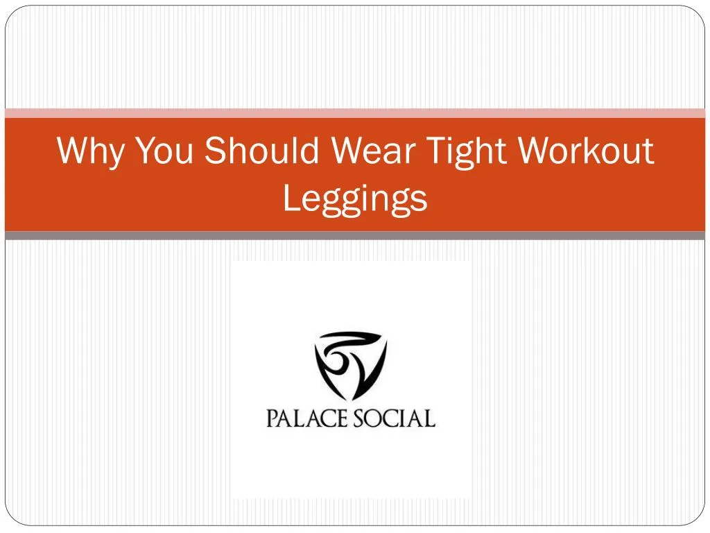 why you should wear tight workout leggings