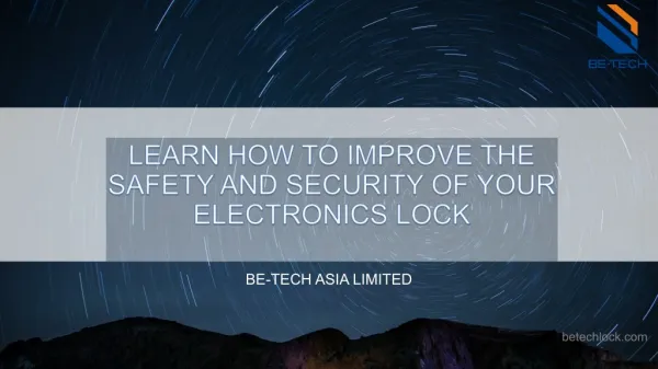 Learn how to improve the safety and security of your electronics lock