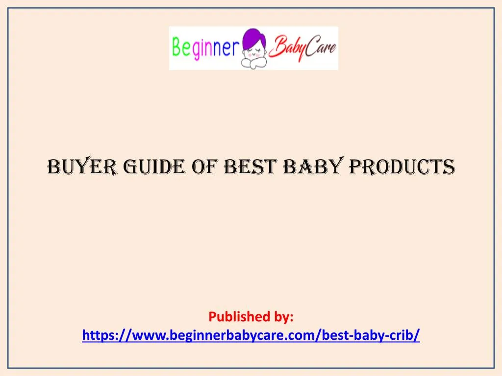 buyer guide of best baby products published by https www beginnerbabycare com best baby crib
