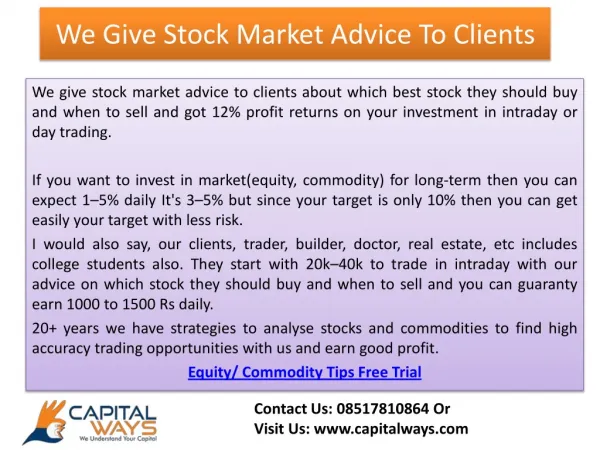 We give stock market advice to clients about which best stock they should buy and when to sell