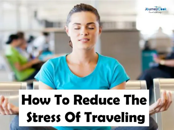 How To Reduce The Stress Of Traveling