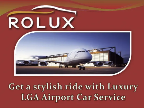 Get a stylish ride with Luxury LGA Airport Car Service