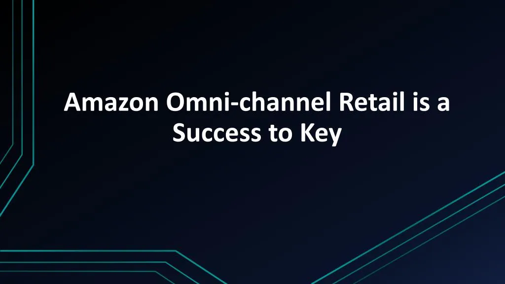 amazon omni channel retail is a success to key
