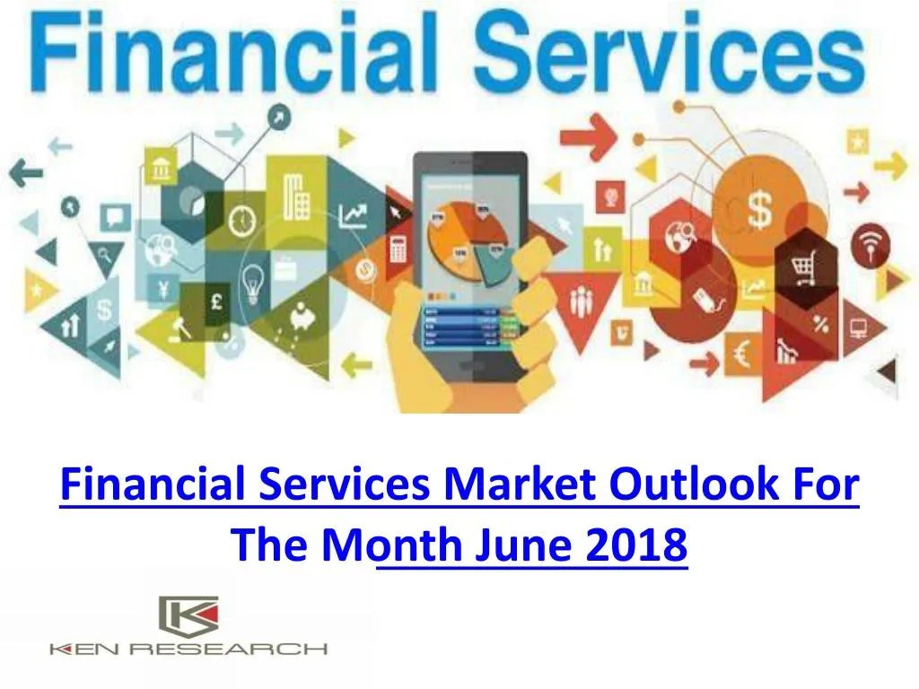 financial services market outlook for the month june 2018