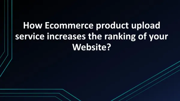 Increases The Ranking Of Your Website Ecommerce Product Upload Service ?