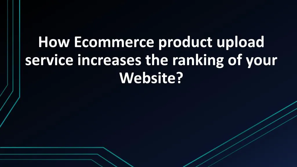 how ecommerce product upload service increases the ranking of your website