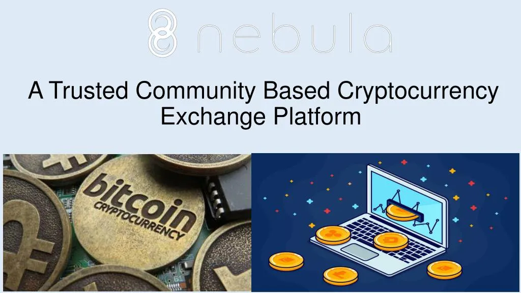 a trusted community b ased cryptocurrency exchange platform