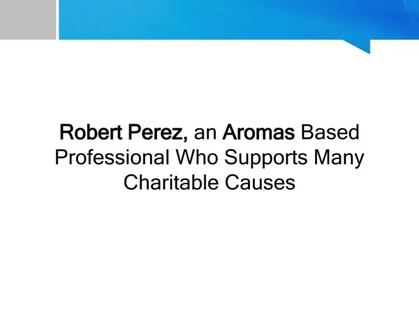 Robert Perez, an Aromas Based Professional Who Supports Many Charitable Causes