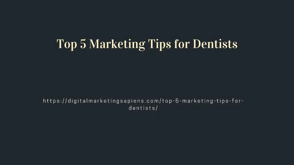 top 5 marketing tips for dentists