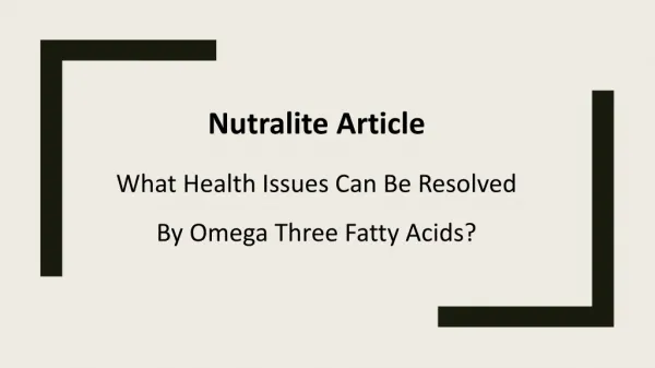 What Health Issues Can Be Resolved By Omega Three Fatty Acids?