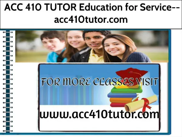 ACC 410 TUTOR Education for Service--acc410tutor.com
