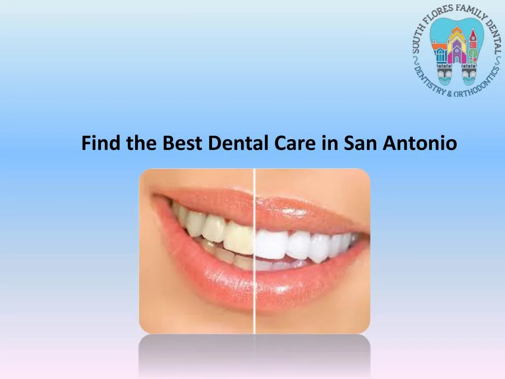 find the best dental care in san antonio